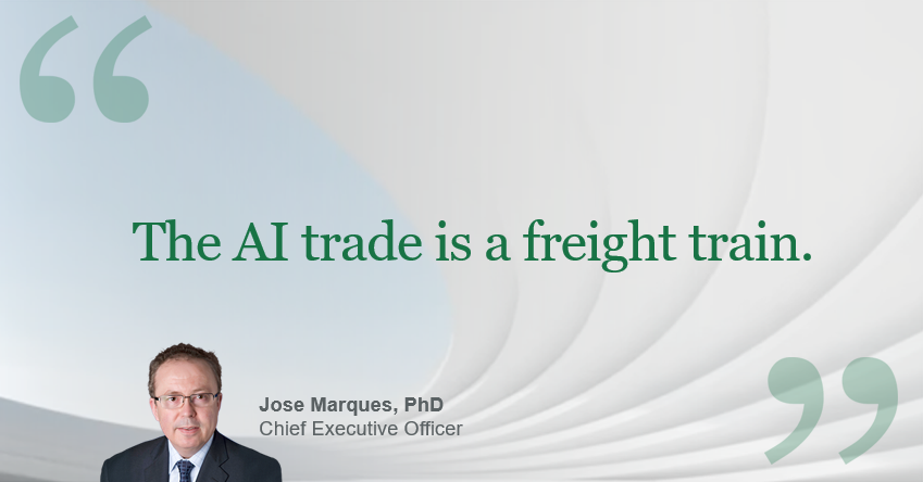 Quote graphic featuring Jose Marques, PhD, Chief Executive Officer, with the text: “The AI trade is a freight train.”